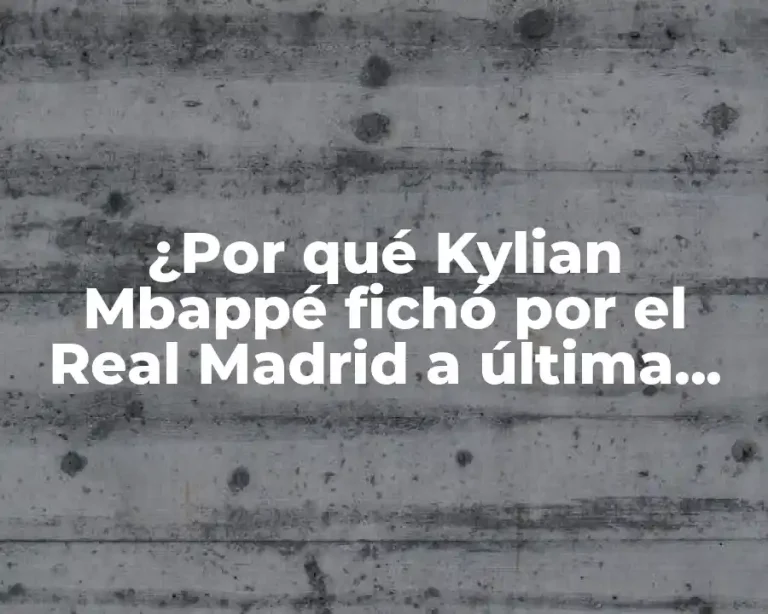 ¿Por qué Kylian Mbappé fichó por el Real Madrid a última hora?
