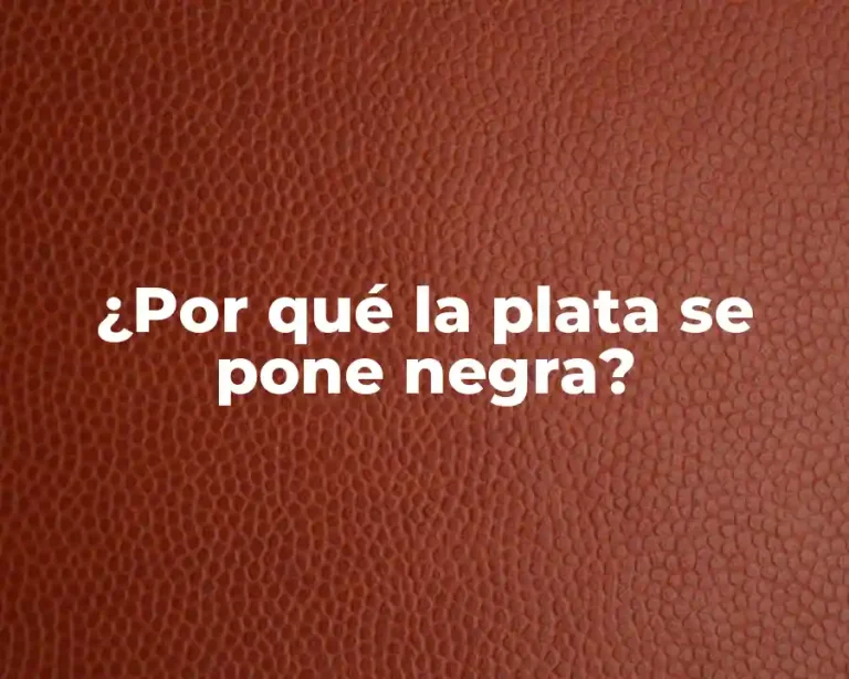 ¿Por qué la plata se pone negra?