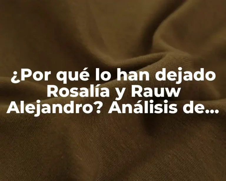 ¿Por qué lo han dejado Rosalía y Rauw Alejandro? Análisis de la separación de la pareja más famosa del reggaetón