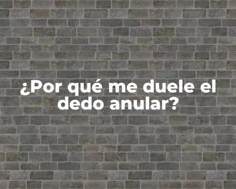 ¿Por qué me duele el dedo anular?