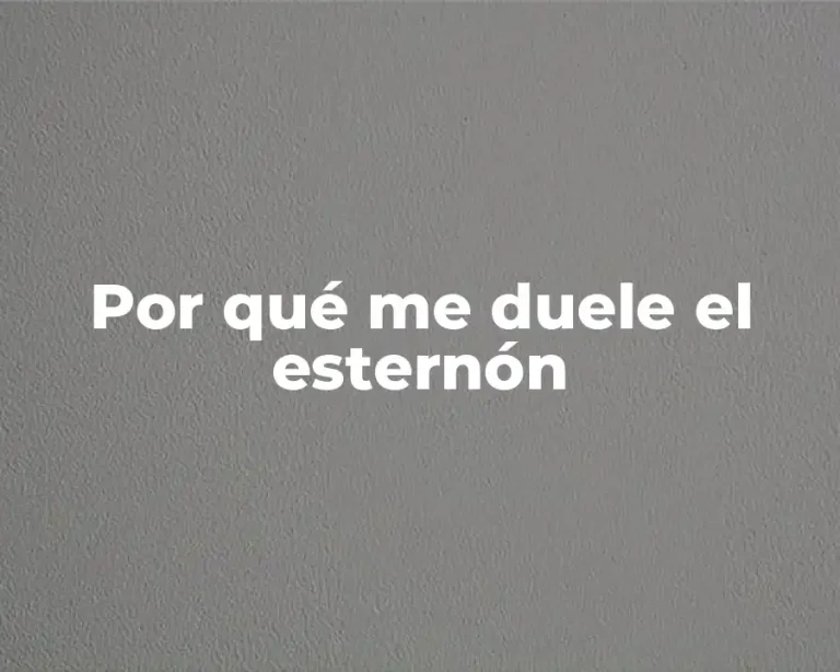 Por qué me duele el esternón