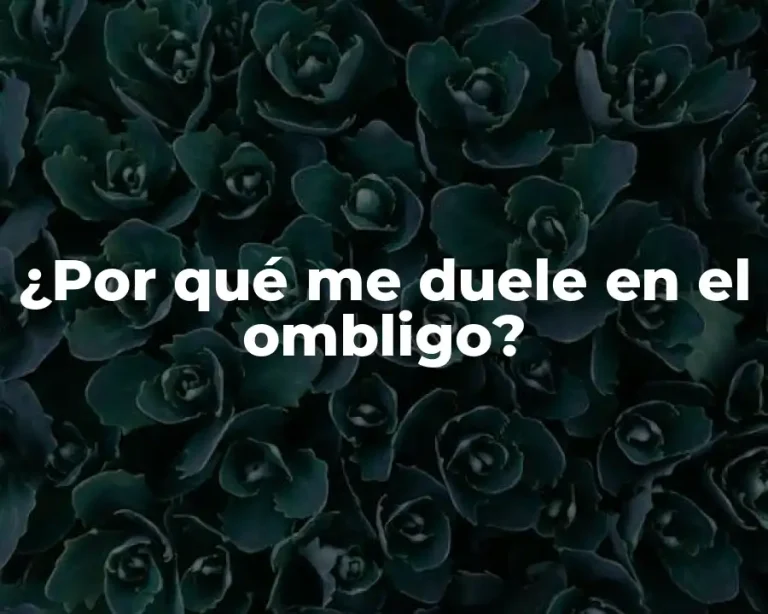 ¿Por qué me duele en el ombligo?
