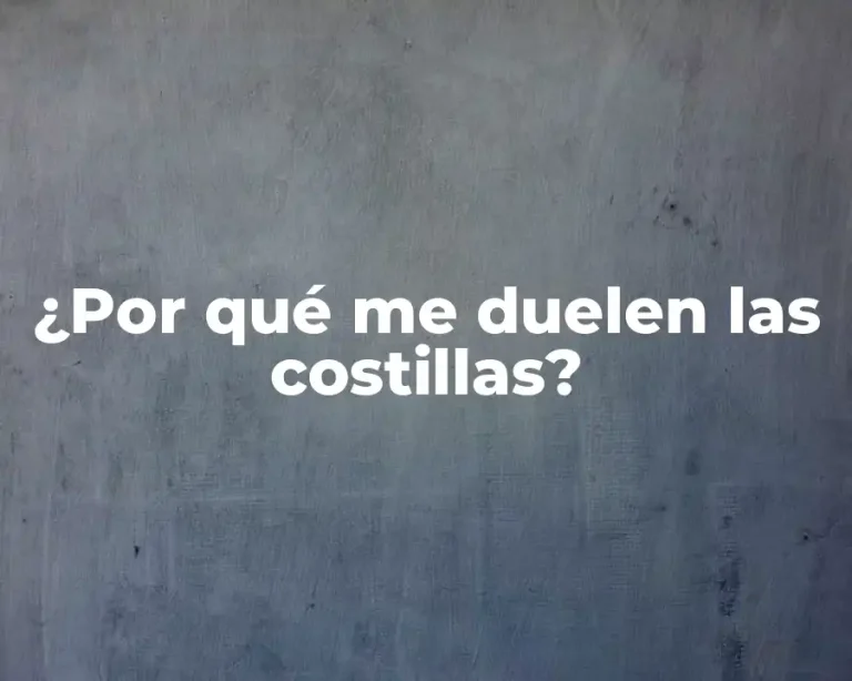 ¿Por qué me duelen las costillas?