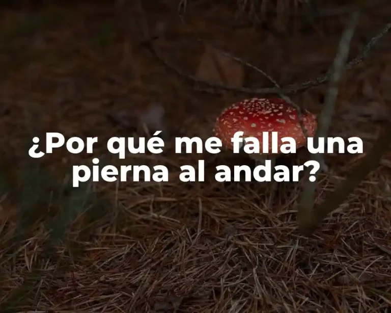 ¿Por qué me falla una pierna al andar?