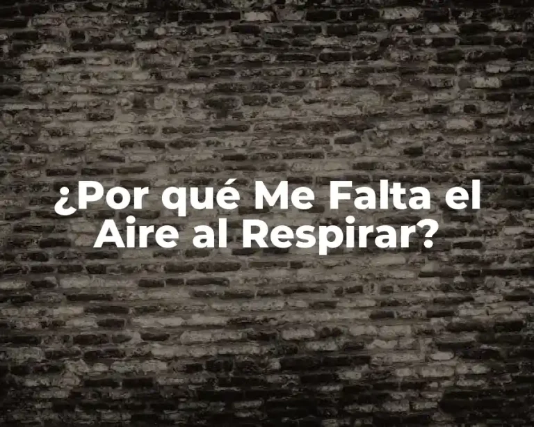 ¿Por qué Me Falta el Aire al Respirar?