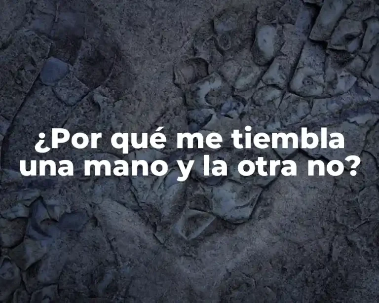 ¿Por qué me tiembla una mano y la otra no?