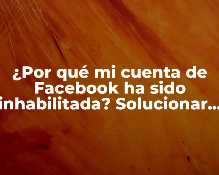 ¿Por qué mi cuenta de Facebook ha sido inhabilitada? Solucionar el problema de forma efectiva