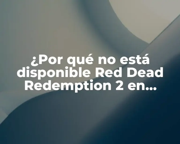 ¿Por qué no está disponible Red Dead Redemption 2 en Nintendo Switch?
