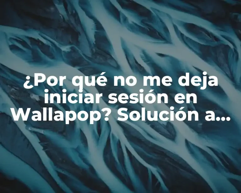 ¿Por qué no me deja iniciar sesión en Wallapop? Solución a problemas de inicio de sesión en Wallapop