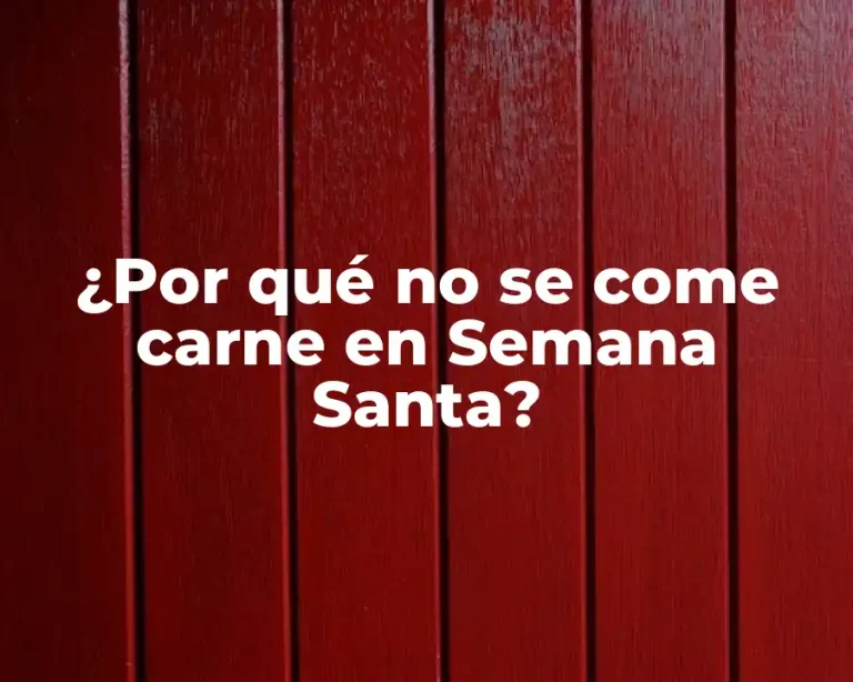 ¿Por qué no se come carne en Semana Santa?