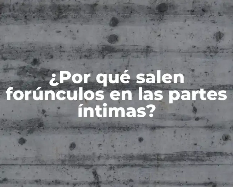 ¿Por qué salen forúnculos en las partes íntimas?
