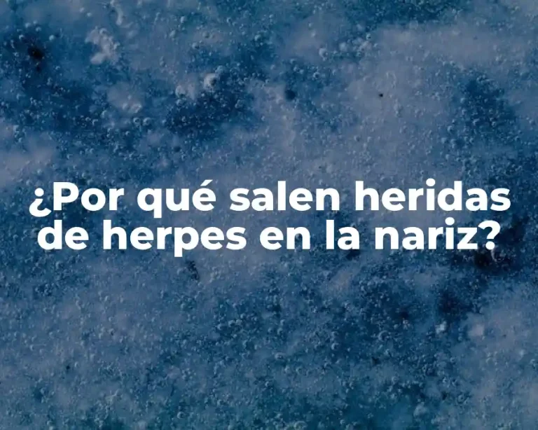 ¿Por qué salen heridas de herpes en la nariz?
