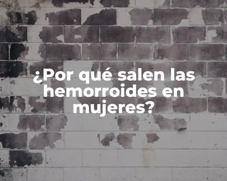 ¿Por qué salen las hemorroides en mujeres?