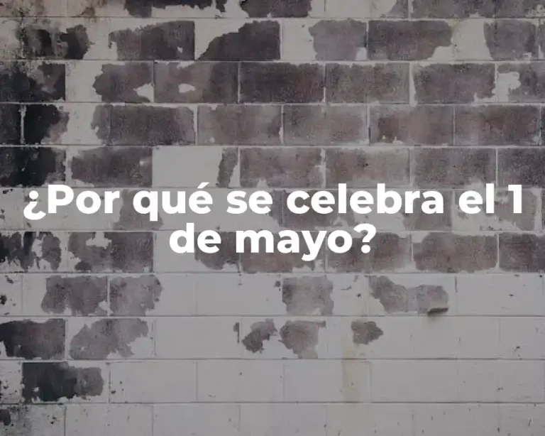 ¿Por qué se celebra el 1 de mayo?