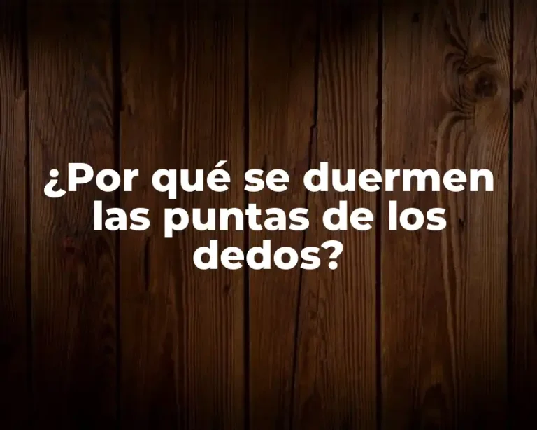¿Por qué se duermen las puntas de los dedos?