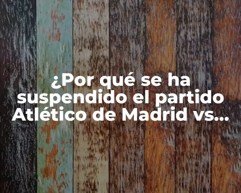 ¿Por qué se ha suspendido el partido Atlético de Madrid vs Sevilla?