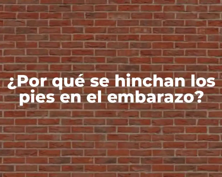 ¿Por qué se hinchan los pies en el embarazo?