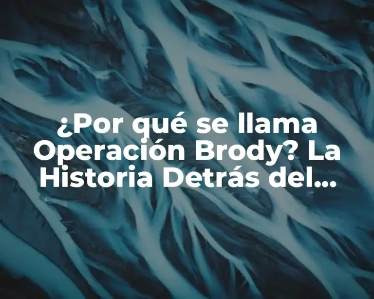 ¿Por qué se llama Operación Brody? La Historia Detrás del Nombre