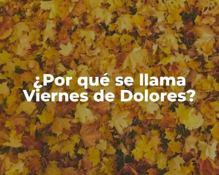 ¿Por qué se llama Viernes de Dolores?