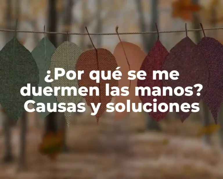 ¿Por qué se me duermen las manos? Causas y soluciones