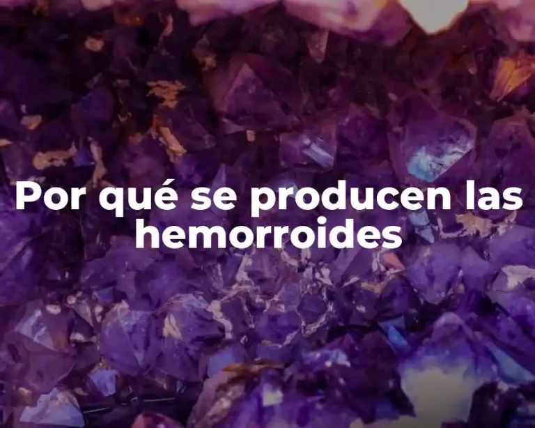 Por qué se producen las hemorroides