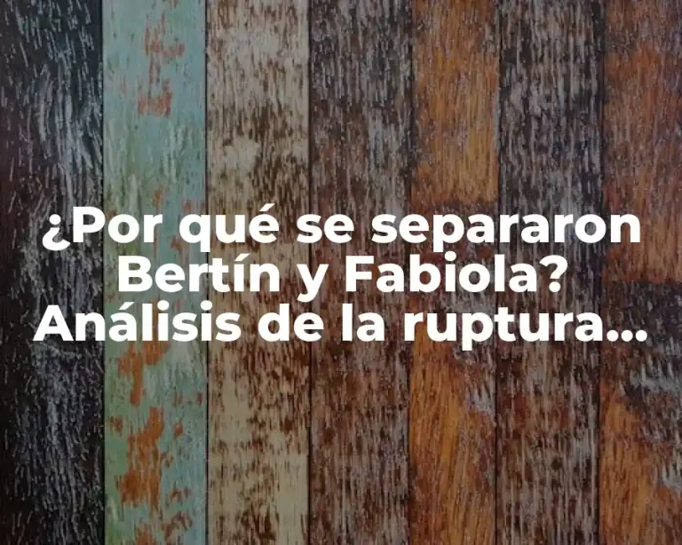 ¿Por qué se separaron Bertín y Fabiola? Análisis de la ruptura más sonada de la televisión mexicana