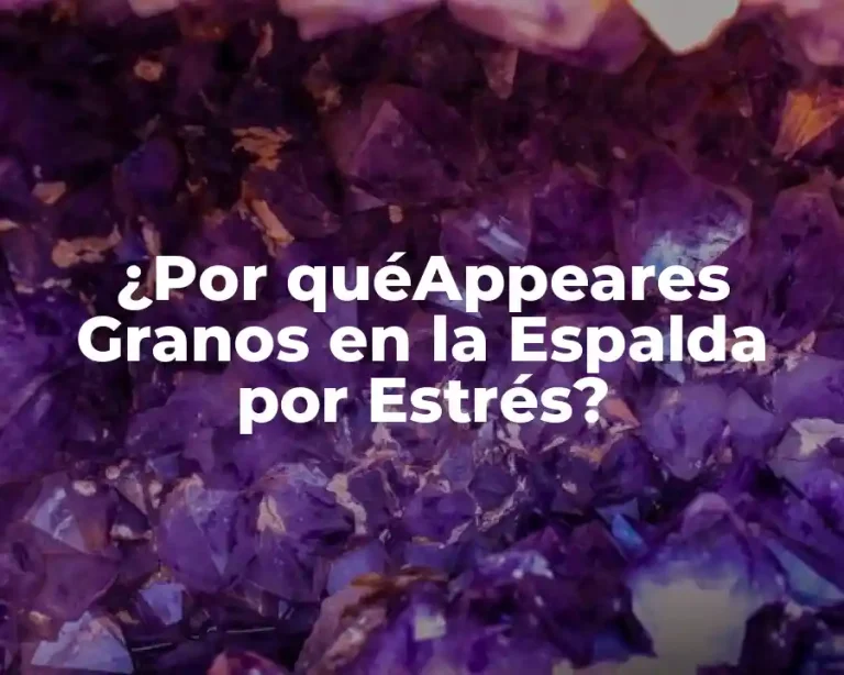 ¿Por quéAppeares Granos en la Espalda por Estrés?