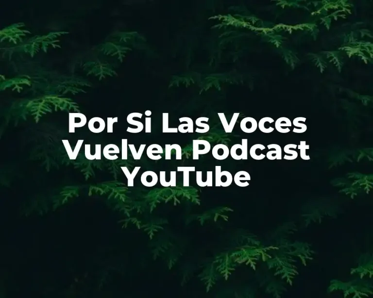 Por Si Las Voces Vuelven Podcast YouTube