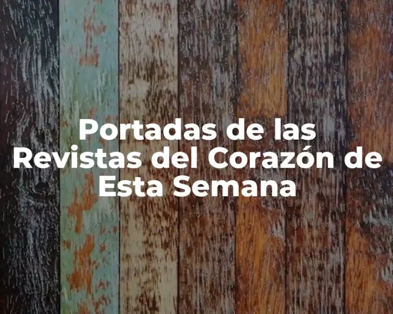 Portadas de las Revistas del Corazón de Esta Semana