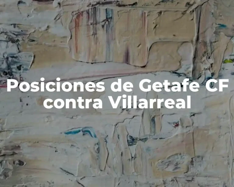 Posiciones de Getafe CF contra Villarreal