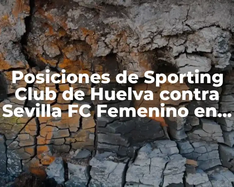 Posiciones de Sporting Club de Huelva contra Sevilla FC Femenino en La Liga Iberdrola