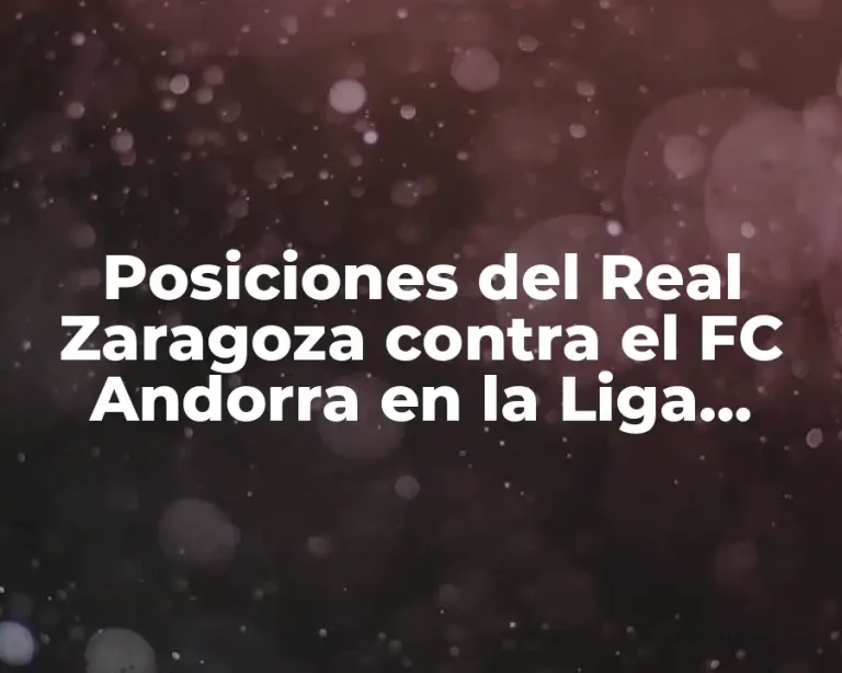 Posiciones del Real Zaragoza contra el FC Andorra en la Liga SmartBank