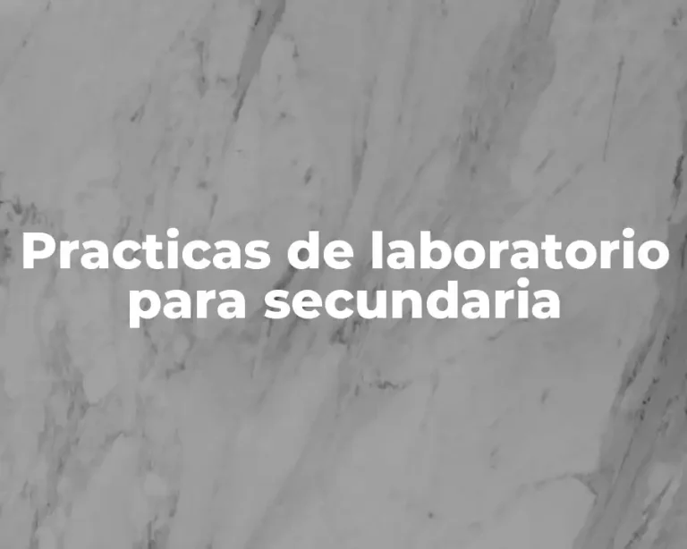 Practicas de laboratorio para secundaria