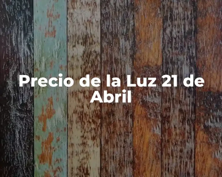 Precio de la Luz 21 de Abril
