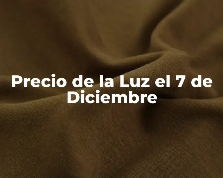 Precio de la Luz el 7 de Diciembre