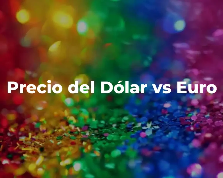 Precio del Dólar vs Euro