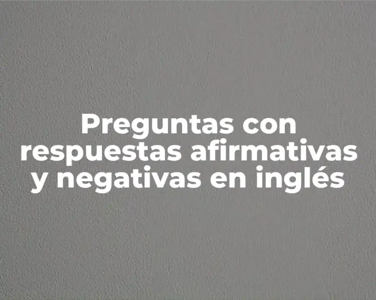 Preguntas con respuestas afirmativas y negativas en inglés