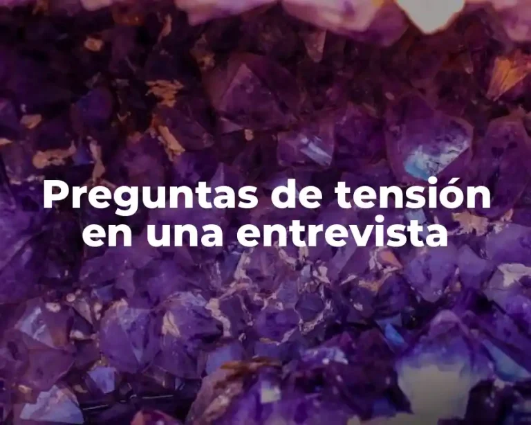 Preguntas de tensión en una entrevista