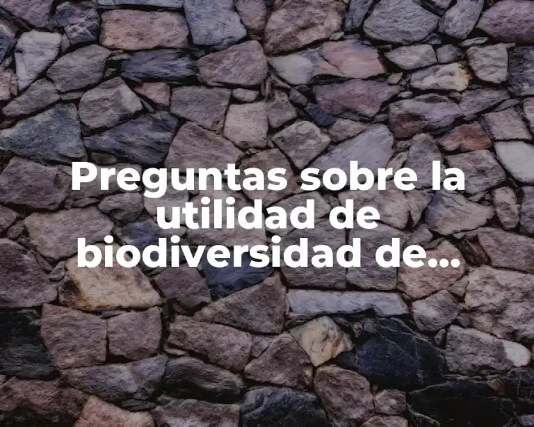 Preguntas sobre la utilidad de biodiversidad de México