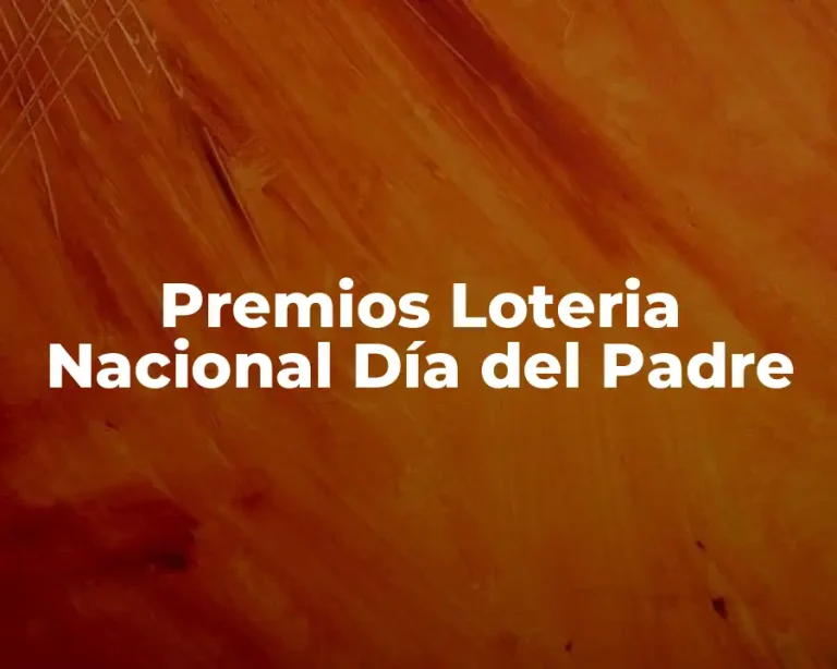 Premios Loteria Nacional Día del Padre