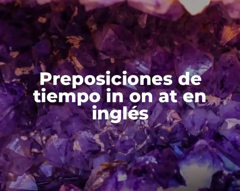 Preposiciones de tiempo in on at en inglés