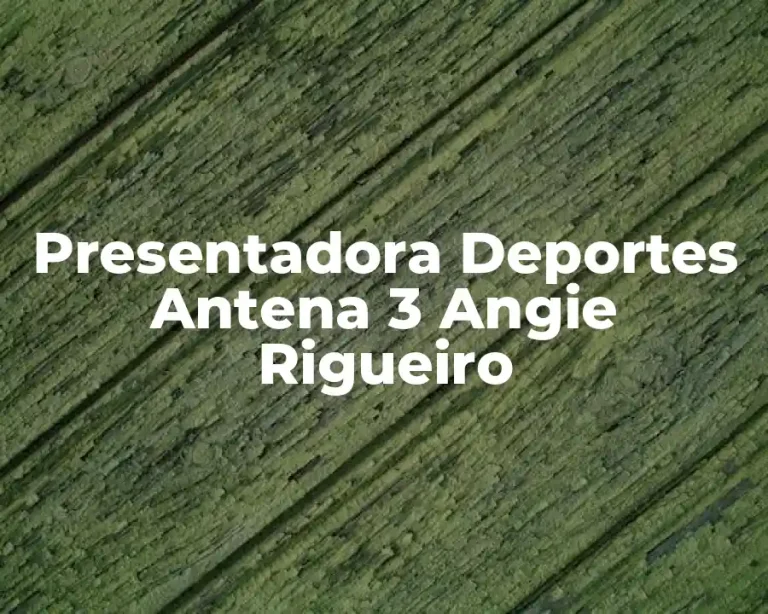 Presentadora Deportes Antena 3 Angie Rigueiro