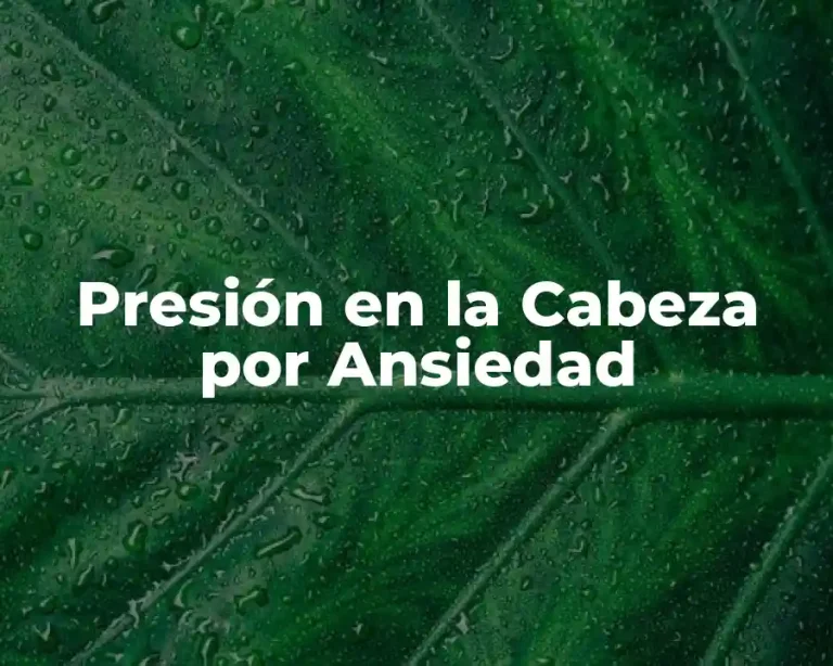 Presión en la Cabeza por Ansiedad