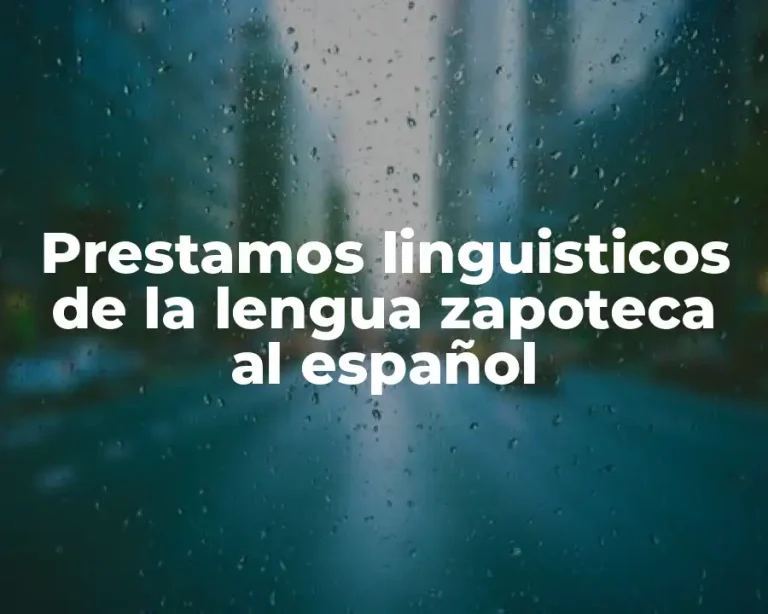 Prestamos linguisticos de la lengua zapoteca al español