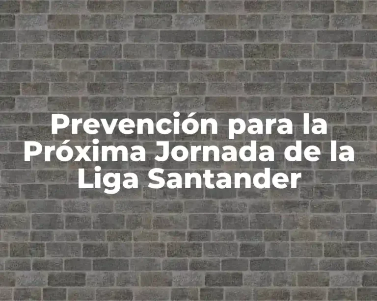 Prevención para la Próxima Jornada de la Liga Santander