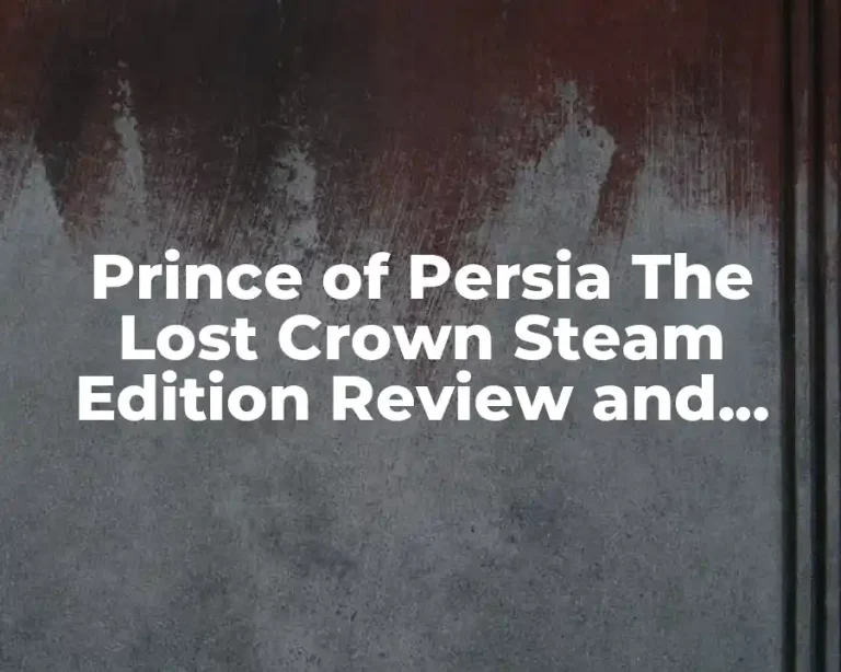 Prince of Persia The Lost Crown Steam Edition Review and Gameplay