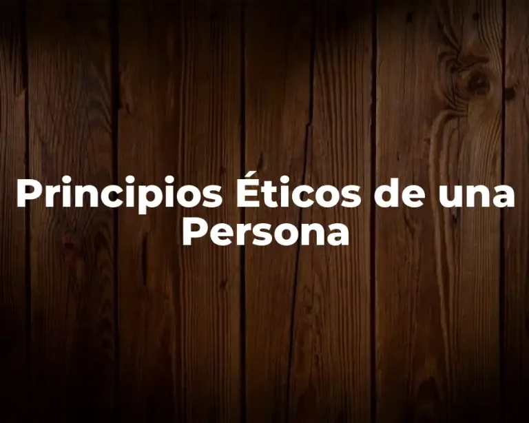 Principios Éticos de una Persona