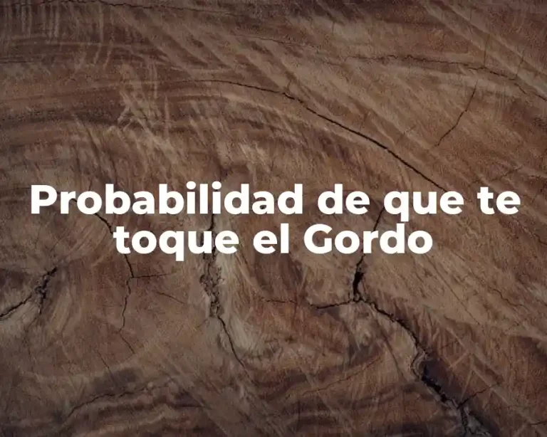 Probabilidad de que te toque el Gordo