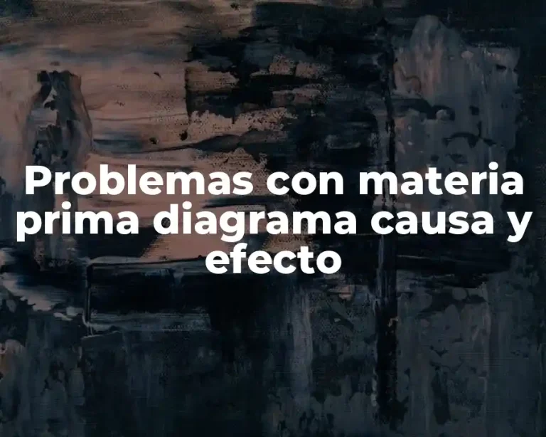 Problemas con materia prima diagrama causa y efecto