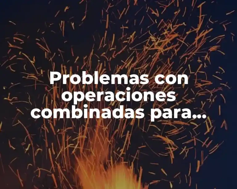 Problemas con operaciones combinadas para primaria